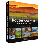 Routes des vins dans le monde - 50 itinéraires de rêve - FQCC Routes des vins dans le monde - 50 itinéraires de rêve - FQCC