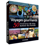 Voyages gourmands - 50 itinéraires de rêve - FQCC