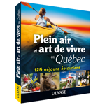 Plein air et art de vivre au Québec: 125 séjours épicuriens - FQCC