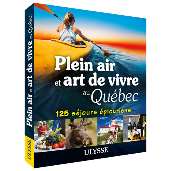 Plein air et art de vivre au Québec: 125 séjours épicuriens - FQCC Plein air et art de vivre au Québec: 125 séjours épicuriens - FQCC