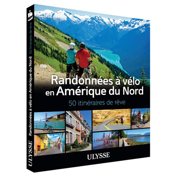 Randonnées à vélo en Amérique du Nord - 50 itinéraires de rêve - FQCC