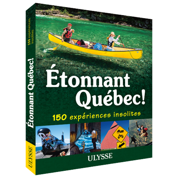 Étonnant Québec! 150 expériences insolites - FQCC Étonnant Québec! 150 expériences insolites - FQCC