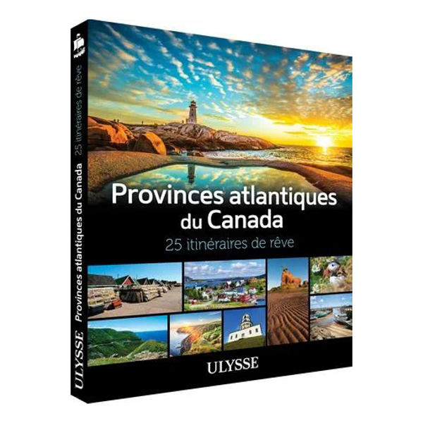 Provinces atlantiques du Canada - 25 itinéraires de rêve - FQCC